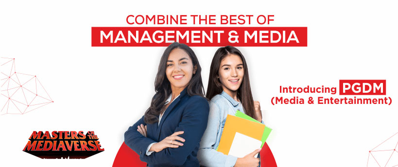 Post Graduate Diploma in Management - PGDM (Media & Entertainment) AICTE Approved.